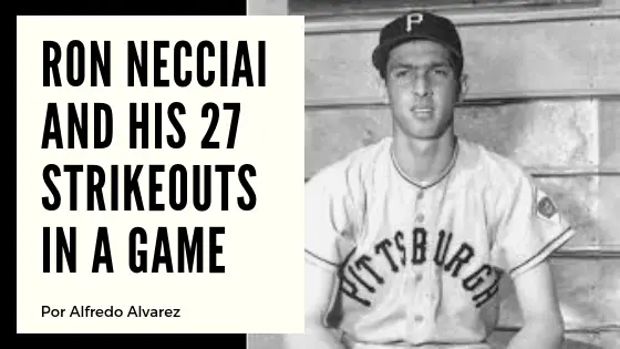 Ron Necciai and his 27 strikeouts in a game