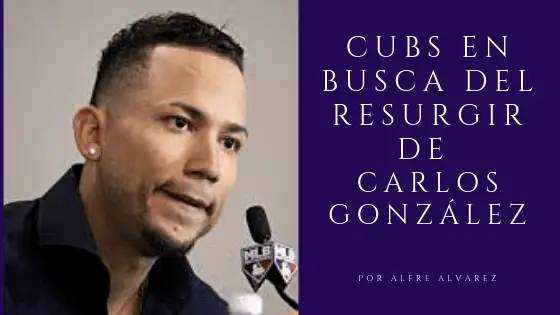 Cubs en busca del resurgir de Carlos González