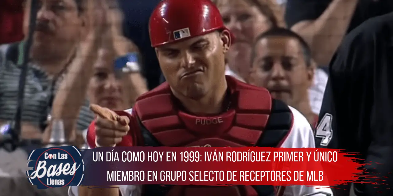 Un día como hoy, 1999 - Iván Rodríguez hace historia para un receptor