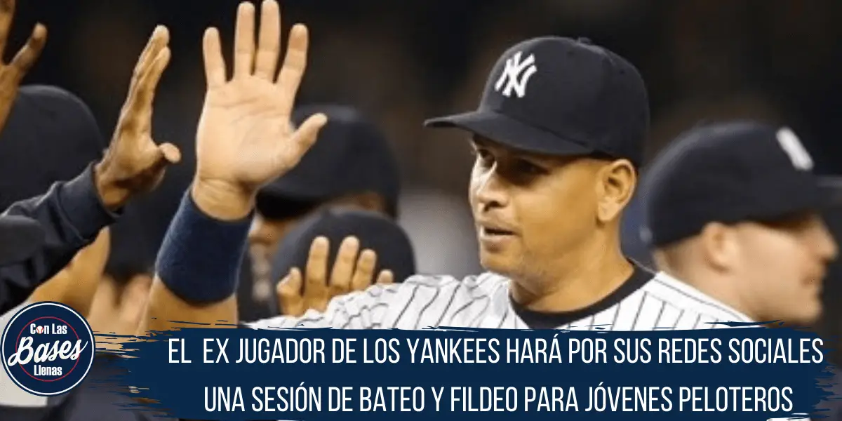 El ex jugador de Yankees hará por sus redes sociales una sesión de bateo y fildeo para jóvenes peloteros