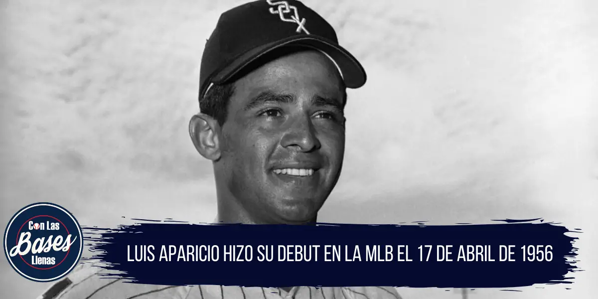 Luis Aparicio hizo su debut el 17 de abril de 1956